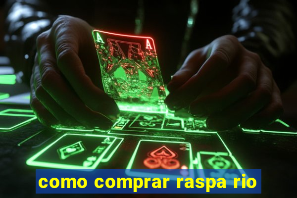 como comprar raspa rio